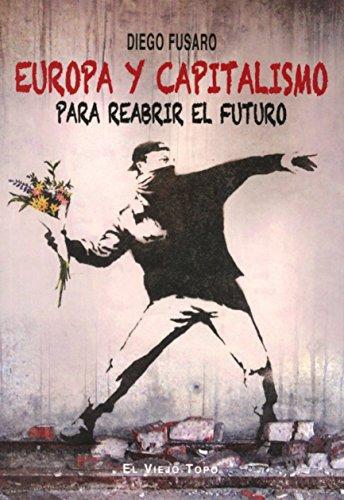 Europa Y Capitalismo. Para Reabrir El Futuro