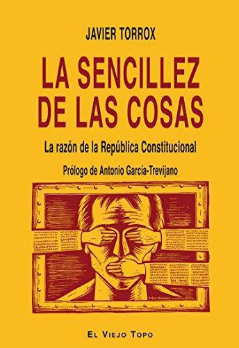 Sencillez De Las Cosas. La Razon De La Republica Constitucional, La
