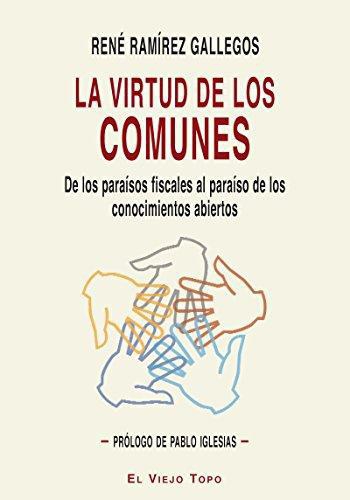 Virtud De Los Comunes. De Los Paraisos Fiscales Al Paraiso De Los Conocimientos Abiertos, La