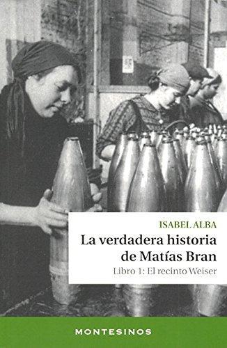Verdadera Historia De Matias Bran. Libro 1: El Recinto Weiser, La