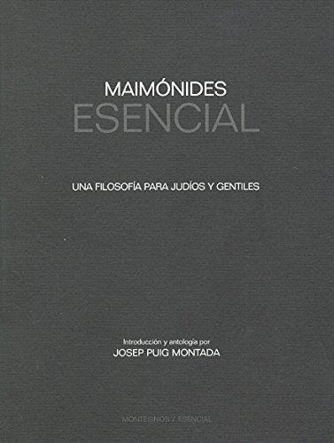 Maimonides Esencial. Una Filosofia Para Judios Y Gentiles