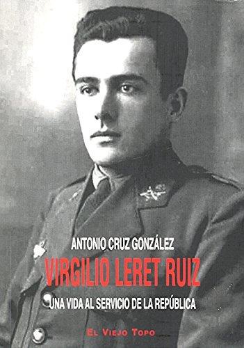 Virgilio Leret Ruiz. Una Vida Al Servicio De La Republica