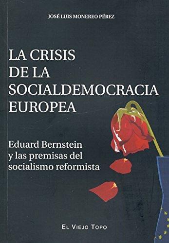 Crisis De La Social Democracia Europea. Eduard Bernstein Y Las Premisas Del Socialismo Reformista, La
