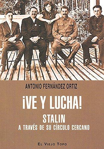 Ve Y Lucha! Stalin A Traves De Su Circulo Cercano