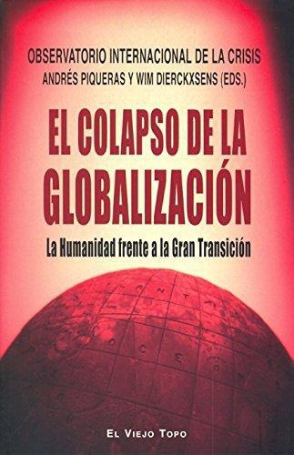 Colapso De La Globalizacion La Humanidad Frente A La Gran Transicion Observatorio Internacional De La Crisis,