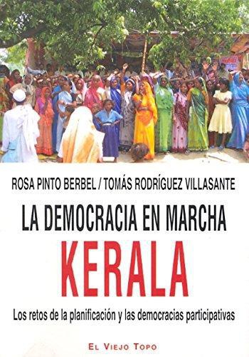 Democracia En Marcha. Kerala: Los Retos De La Planificacion Y Las Democracias Participativas, La