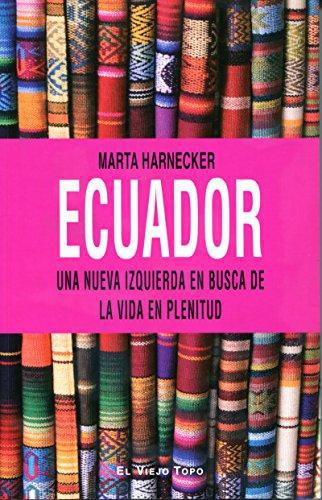 Ecuador Una Nueva Izquierda En Busca De La Vida En Plenitud