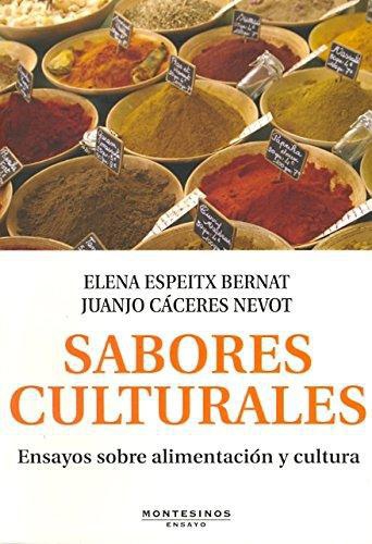 Sabores Culturales. Ensayos Sobre Alimentacion Y Cultura