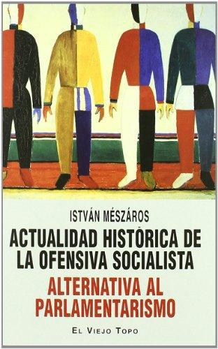 Actualidad Historica De La Ofensiva Socialista. Alternativa Al Parlamentarismo