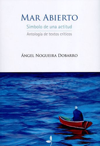 Mar Abierto. Simbolo De Una Actitud. Antologia De Textos Criticos