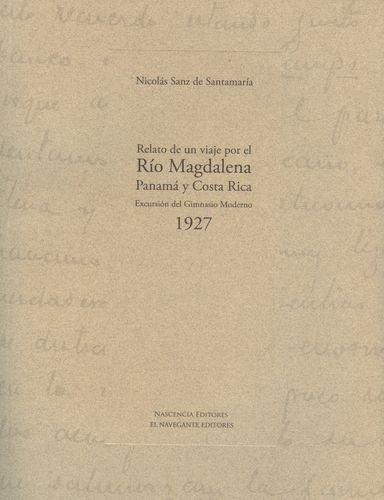 Relato De Un Viaje (+ Cd) Por El Rio Magdalena Panama Y Costa Rica. Excursion Del Gimnasio Moderno 1927