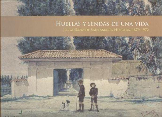 Huellas Y Sendas De Una Vida (+ Cd) Jorge Sanz De Santamaria Herrera, 1879-1972