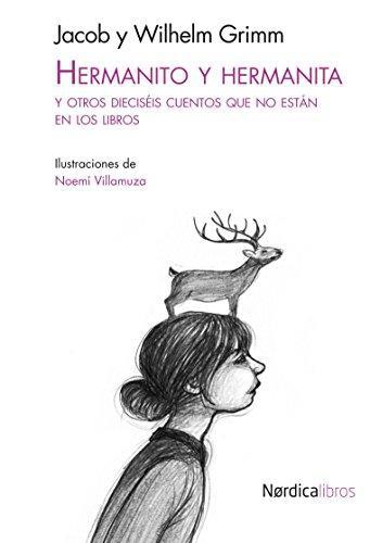 Hermanito Y Hermanita Y Otros Dieciseis Cuentos Que No Estan En Los Libros