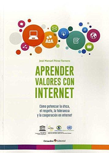 Aprender Valores Con Internet Como Potenciar La Etica El Respeto La Tolerancia Y La Cooperacion En Internet