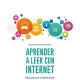 Aprender A Leer Con Internet Como Potenciar La Alfabetizacion Multiple A Traves Del Internet