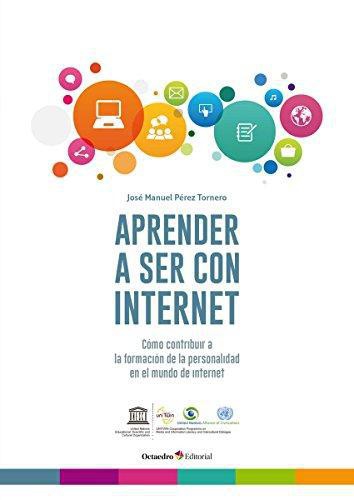 Aprender A Ser Con Internet Como Contribuir A La Formacion De La Personalidad En El Mundo De Internet