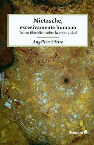 Nietzsche Excesivamente Humano Teatro Filosofico Sobre La Creatividad