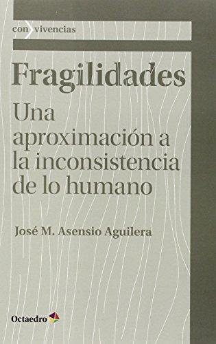 Fragilidades Una Aproximacion A La Inconsistencia De Lo Humano