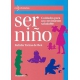 Ser Niño Cuidados Para Un Crecimiento Saludable
