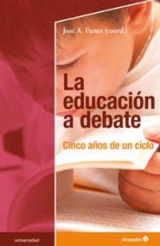 Educacion A Debate. Cinco Años De Un Ciclo, La