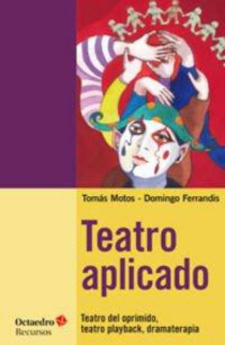 Teatro Aplicado. Teatro Del Oprimido, Teatro Playback, Dramaterapia