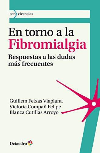 En Torno A La Fibromialgia. Respuestas A Las Dudas Mas Frecuentes