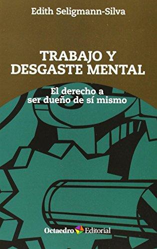 Trabajo Y Desgaste Mental. El Derecho A Ser Dueño De Si Mismo