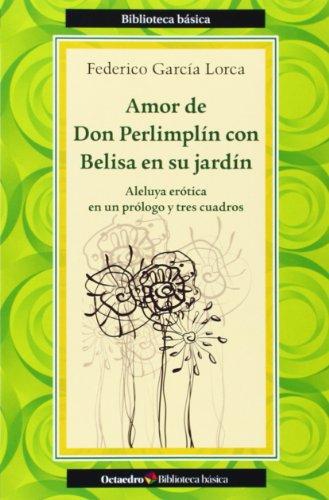 Amor De Don Perlimplin Con Belisa En Su Jardin. Aleluya Erotica En Un Prologo Y Tres Cuadros