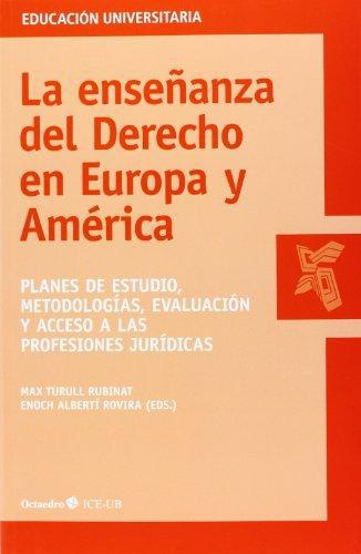 Enseñanza Del Derecho En Europa Y America Planes De Estudio Metodologias Evaluacion Y Acceso A Las Profesiones