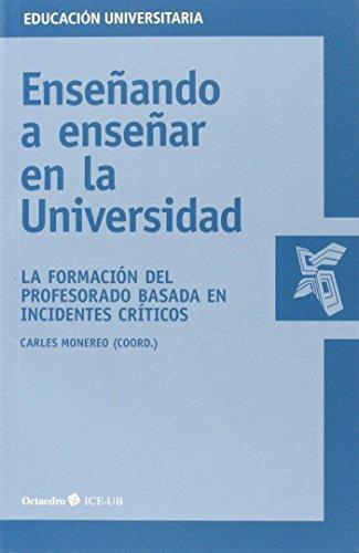 Enseñando A Enseñar En La Universidad. La Formacion Del Profesorado Basada En Incidentes Criticos