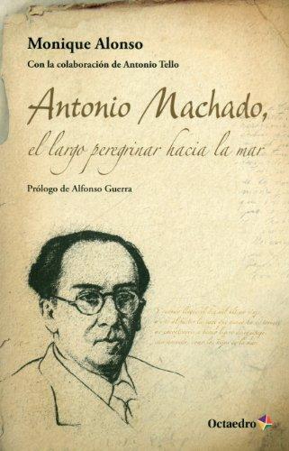 Antonio Machado El Largo Peregrinar Hacia La Mar