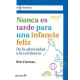 Nunca Es Tarde Para Una Infancia Feliz. De La Adversidad A La Resiliencia