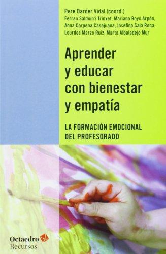 Aprender Y Educar Con Bienestar Y Empatia. La Formacion Emocional Del Profesorado