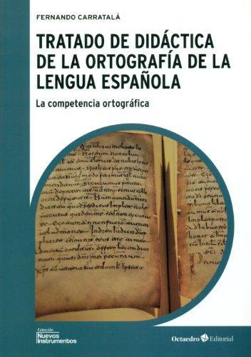 Tratado De Didactica De La Ortografia De La Lengua Española. La Competencia Ortografica