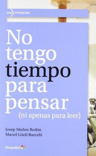 No Tengo Tiempo Para Pensar Ni Apenas Para Leer