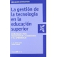 Gestion De La Tecnologia En La Educacion Superior. Estrategias Para Transformar La Enseñanza Y El Aprendizaje,