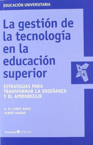 Gestion De La Tecnologia En La Educacion Superior. Estrategias Para Transformar La Enseñanza Y El Aprendizaje,