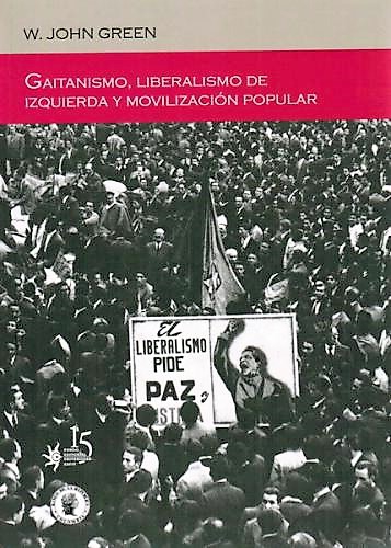 Gaitanismo, Liberalismo De Izquierda Y Movilizacion Popular