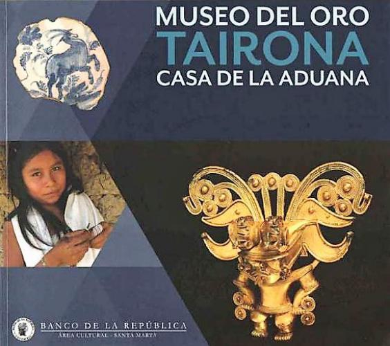 Museo Del Oro: Tairona Casa De La Aduana