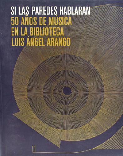 Catálogo Si Las Paredes Hablaran 50 Años De La Sala De Musica