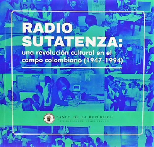 Catálogo Radio Sutatenza Una Revolución Cultural En El Campo Colombiano (1947-1994)