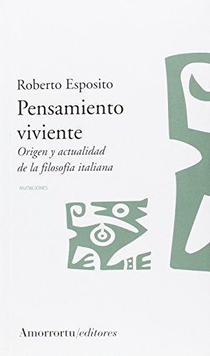 Pensamiento Viviente. Origen Y Actualidad De La Filosofia Italiana