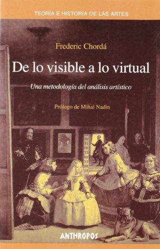 De Lo Visible A Lo Virtual. Una Metodologia Del Analisis Artistico