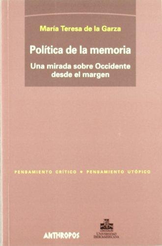 Politica De La Memoria. Una Mirada Sobre Occidente Desde El Margen