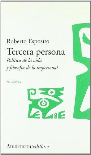 Tercera Persona. Politica De La Vida Y Filosofia De Lo Impersonal