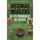 Historias Insolitas De Los Mundiales De Futbol