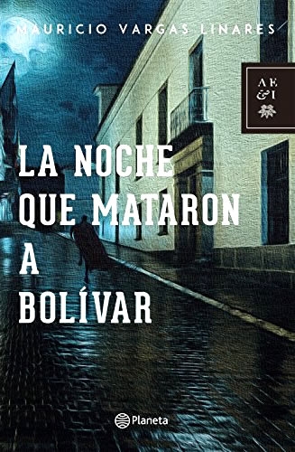 La Noche Que Mataron A Bolívar