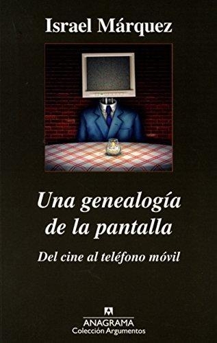 Una Genealogia De La Pantalla