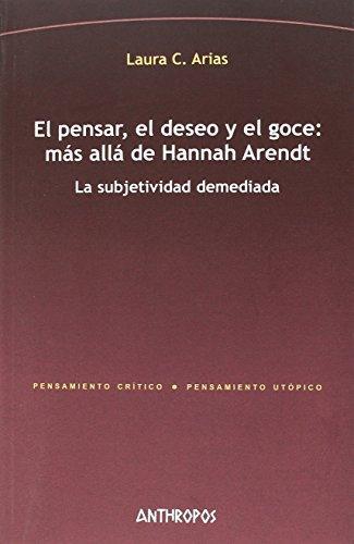 Pensar El Deseo Y El Goce Mas Alla De Hannah Arendt, El