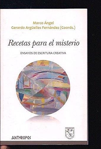 Recetas Para El Misterio. Ensayos De Escritura Creativa